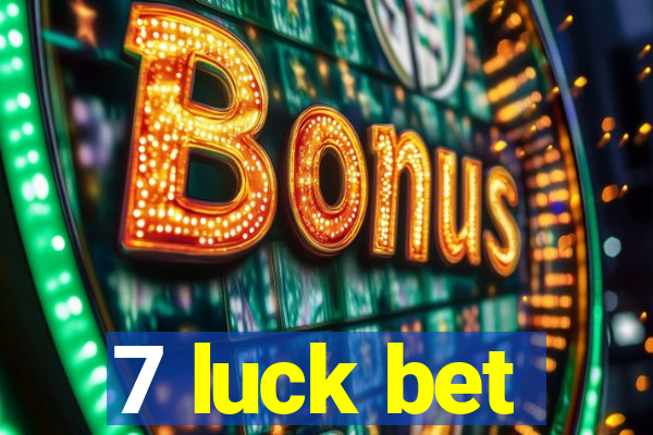 7 luck bet